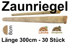 Halbrundriegel europ. Lärche/Douglasie 8x300 cm; 30 Stück