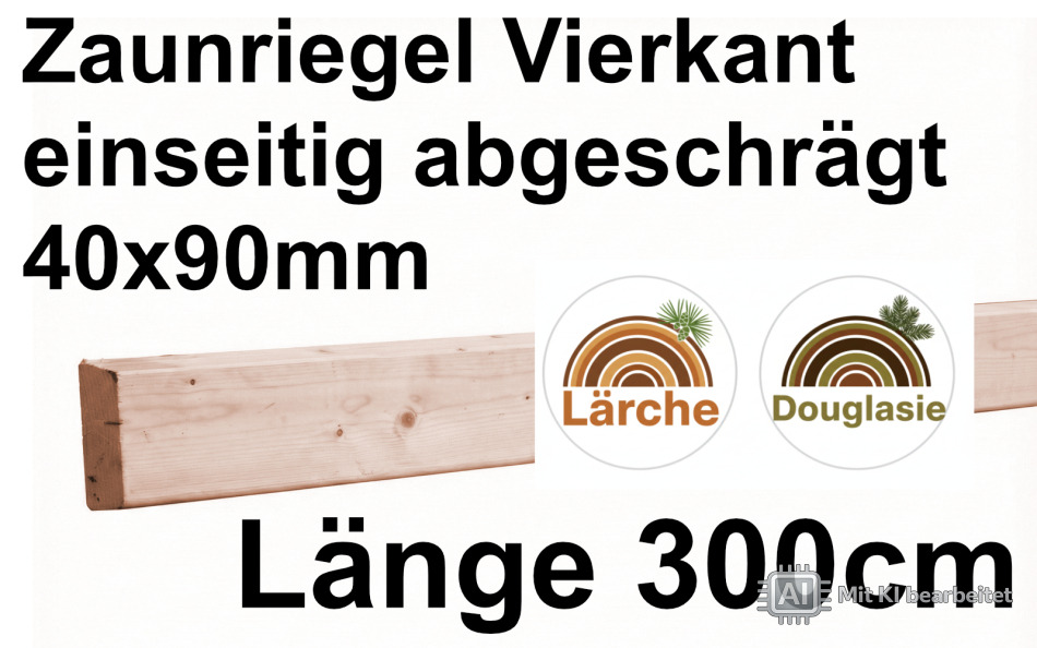 Zaunriegel europ. Lärche/Douglasie, geschrägt 4,0x9,5x300 cm; 1 Stück