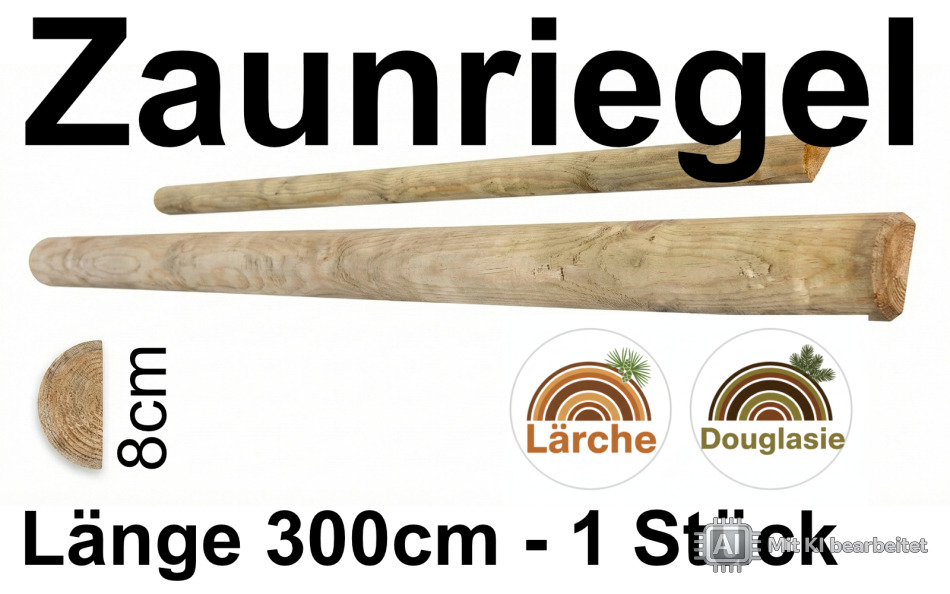 Halbrundriegel europ. Lärche/Douglasie 8x300 cm; 1 Stück