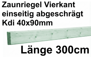 Zaunriegel, geschrägt, gehobelt 4,0 x 9,0 x 300 cm, 30 Stück